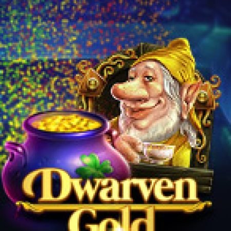 Kho Báu Người Lùn – Dwarven Gold Deluxe Slot: Hướng Dẫn Đầy Đủ Từ A đến Z Cho Người Mới