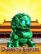 Dynasty Empire Slot: Hướng Dẫn Đầy Đủ Từ A đến Z Cho Người Mới