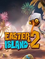 Cách Chinh Phục Easter Island 2 Slot: Chiến Lược và Hướng Dẫn