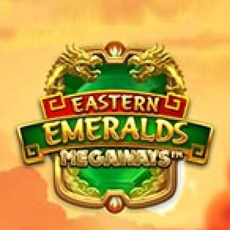 Hướng Dẫn Toàn Diện Chơi Eastern Emeralds Megaways Slot: Mẹo & Thủ Thuật