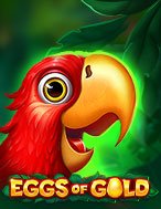 Chơi Eggs of Gold Slot Ngay Hôm Nay – Phiêu Lưu Đến Thế Giới Kỳ Diệu!