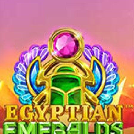 Egyptian Emeralds Slot: Hướng Dẫn Đầy Đủ Từ A đến Z Cho Người Mới