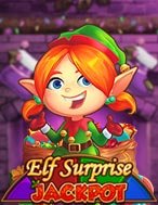 Cách Chinh Phục Elf Surprise Jackpot Slot: Chiến Lược và Hướng Dẫn