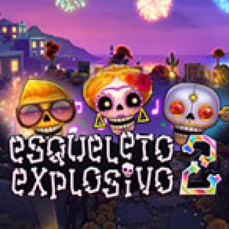 Bí Kíp Chơi Esqueleto Explosivo 2 Slot: Tăng Cơ Hội Thắng Cược Tối Đa