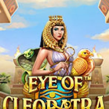 Chơi Đôi Mắt Của Cleopatra – Eye of Cleopatra Slot Ngay Hôm Nay – Phiêu Lưu Đến Thế Giới Kỳ Diệu!