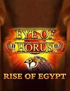 Eye of Horus: Rise of Egypt Slot: Hướng Dẫn Chi Tiết Để Thắng Lớn và Giành Jackpot!