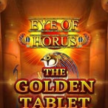 Eye of Horus The Golden Tablet Megaways Slot: Hướng Dẫn Đầy Đủ Từ A đến Z Cho Người Mới