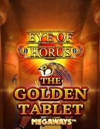 Eye of Horus The Golden Tablet Megaways Slot: Hướng Dẫn Đầy Đủ Từ A đến Z Cho Người Mới