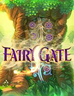 Fairy Gate Slot: Hướng Dẫn Đầy Đủ Từ A đến Z Cho Người Mới