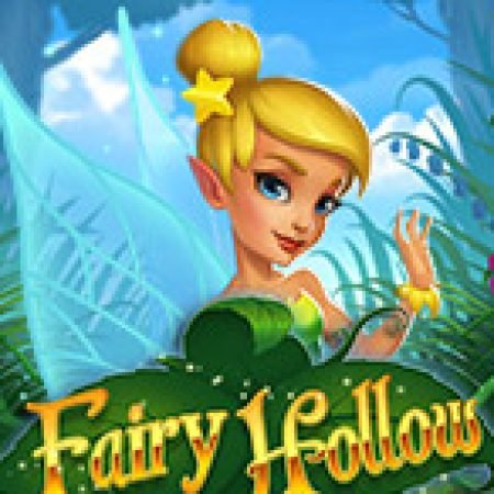 Cách Chinh Phục Fairy Hollow Slot: Chiến Lược và Hướng Dẫn