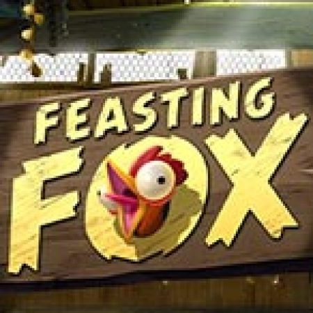 Bí Kíp Chơi Feasting Fox Slot: Tăng Cơ Hội Thắng Cược Tối Đa