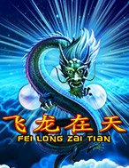 Cách Chinh Phục Fei Long Zai Tian Slot: Chiến Lược và Hướng Dẫn