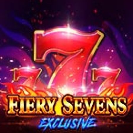 Khám Phá Fiery Sevens Exclusive Slot: Trải Nghiệm Game Slot Huyền Bí