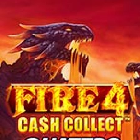 Fire 4: Cash Collect Quattro™ Slot: Hướng Dẫn Chi Tiết Để Thắng Lớn và Giành Jackpot!