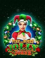 Fire and Roses Jolly Joker Slot: Hướng Dẫn Đầy Đủ Từ A đến Z Cho Người Mới