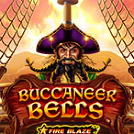 Fire Blaze Golden: Buccaneer Bells Slot: Hướng Dẫn Chi Tiết Để Thắng Lớn và Giành Jackpot!