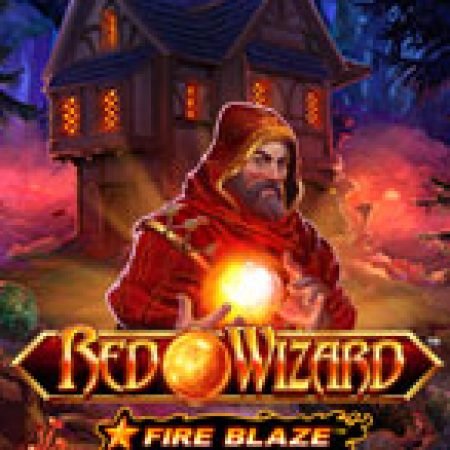 Giới Thiệu Fire Blaze: Red Wizard Slot: Kỷ Nguyên Mới Của Trò Chơi Slot