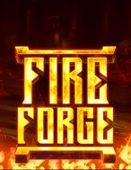 Giới Thiệu Lò Rèn Thiêng – Fire Forge Slot: Kỷ Nguyên Mới Của Trò Chơi Slot