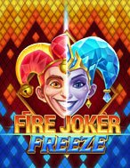 Bí Kíp Chơi Fire Joker Freeze Slot: Tăng Cơ Hội Thắng Cược Tối Đa