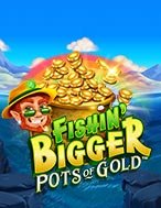 Chơi Thần Lùn Đi Câu – Fishin’ Bigger Pots of Gold Slot Ngay Hôm Nay – Phiêu Lưu Đến Thế Giới Kỳ Diệu!