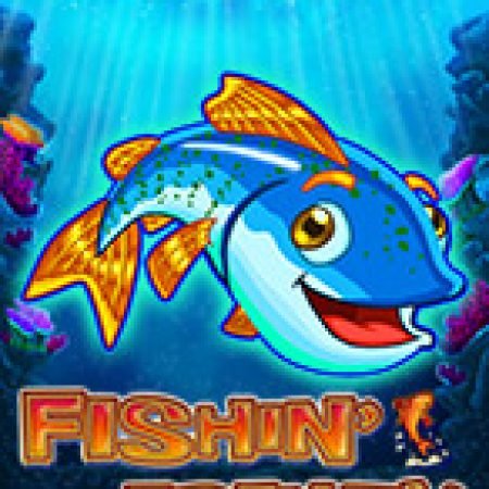 Đánh Giá Fishin’ Frenzy Slot: Kỳ Quan Game Slot Mới Nhất