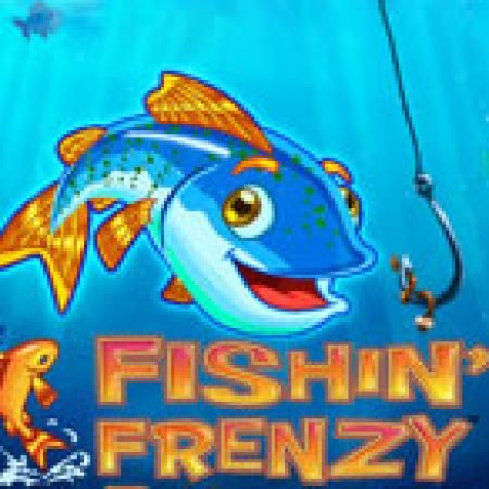 Bí Kíp Chơi Fishin’ Frenzy Prize Lines Slot: Tăng Cơ Hội Thắng Cược Tối Đa