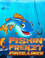 Bí Kíp Chơi Fishin’ Frenzy Prize Lines Slot: Tăng Cơ Hội Thắng Cược Tối Đa