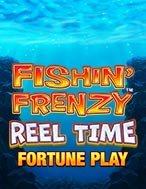 Bí Kíp Chơi Fishin Frenzy Reel Time Fortune Play Slot: Tăng Cơ Hội Thắng Cược Tối Đa