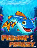 Đánh Giá Fishin’ Frenzy Slot: Kỳ Quan Game Slot Mới Nhất