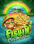 Giới Thiệu Hũ Vàng Của Yêu Tinh – Fishin’ Pots of Gold Slot: Kỷ Nguyên Mới Của Trò Chơi Slot