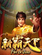 Giới Thiệu Fist of Gold Slot: Kỷ Nguyên Mới Của Trò Chơi Slot