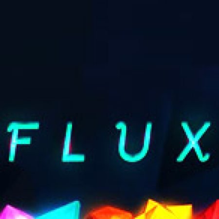 Hướng Dẫn Toàn Diện Chơi Flux Slot: Mẹo & Thủ Thuật