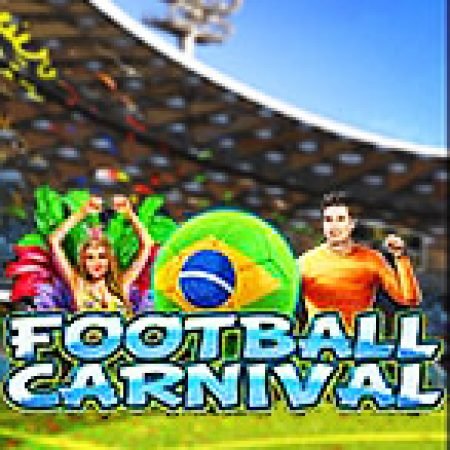 Cách Chinh Phục Football Carnival Slot: Chiến Lược và Hướng Dẫn