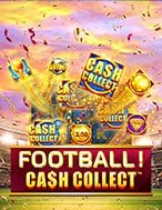 Football! Cash Collect™ Slot: Hướng Dẫn Chi Tiết Để Thắng Lớn và Giành Jackpot!