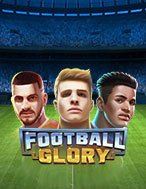 Bí Kíp Chơi Football Glory Slot: Tăng Cơ Hội Thắng Cược Tối Đa