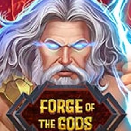 Chơi Forge Of The Gods Slot Ngay Hôm Nay – Phiêu Lưu Đến Thế Giới Kỳ Diệu!