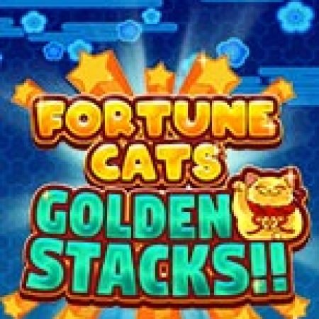 Chơi Fortune Cats Golden Stacks!! Slot Ngay Hôm Nay – Phiêu Lưu Đến Thế Giới Kỳ Diệu!