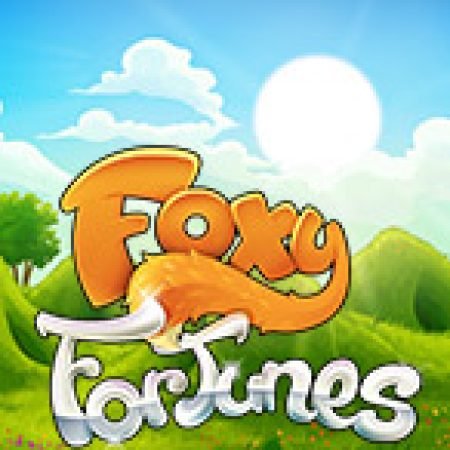 Đánh Giá Foxy Fortunes Slot: Kỳ Quan Game Slot Mới Nhất