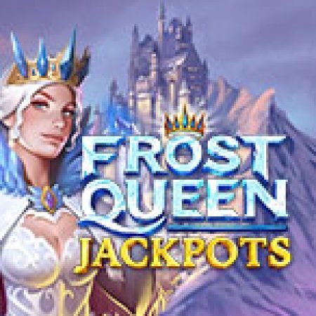 Giới Thiệu Frost Queen Jackpots Slot: Kỷ Nguyên Mới Của Trò Chơi Slot