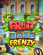 Đánh Giá Tiệm Trái Cây Kỳ Bí – Fruit Shop Frenzy Slot: Kỳ Quan Game Slot Mới Nhất