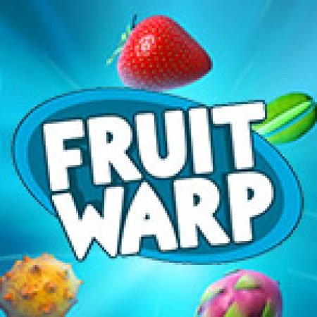 Khám Phá Fruit Warp Slot: Trải Nghiệm Game Slot Huyền Bí