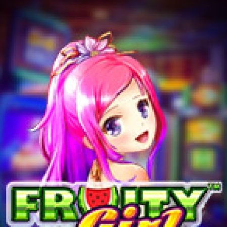 Hướng Dẫn Toàn Diện Chơi Fruity Girl Slot: Mẹo & Thủ Thuật