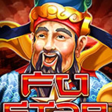 Fu Star Slot: Hướng Dẫn Chi Tiết Để Thắng Lớn và Giành Jackpot!