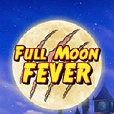 Full Moon Fever Slot: Hướng Dẫn Đầy Đủ Từ A đến Z Cho Người Mới