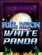 Cách Chinh Phục Full Moon: White Panda™ Slot: Chiến Lược và Hướng Dẫn