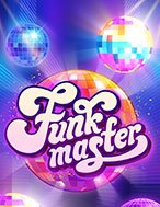 Cách Chinh Phục Sàn Đấu May Mắn – Funk Master Slot: Chiến Lược và Hướng Dẫn