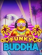 Funky Buddha Slot: Hướng Dẫn Đầy Đủ Từ A đến Z Cho Người Mới