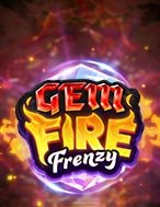 Cách Chinh Phục Lửa Ngọc Bích – Gem Fire Frenzy Slot: Chiến Lược và Hướng Dẫn