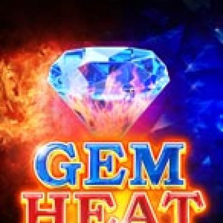 Khám Phá Gem Heat (High Roller) Slot: Trải Nghiệm Game Slot Huyền Bí