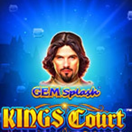 Khám Phá Gem Splash: Kings Court Slot: Trải Nghiệm Game Slot Huyền Bí